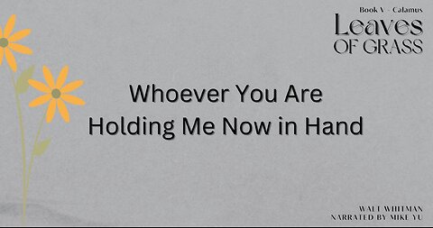 Leaves of Grass - Book 5 - Whoever You Are Holding Me Now in Hand- Walt Whitman