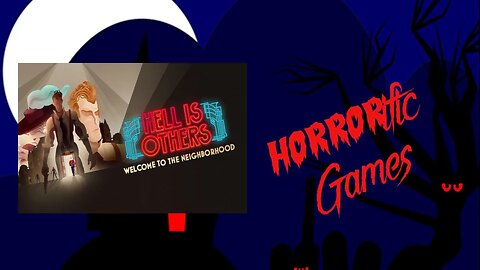 HORRORific Games - Hell is Others (Colin playthrough 1)