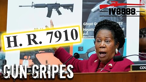 Gun Gripes #333: "More Gun Control Incoming! HR 7910"