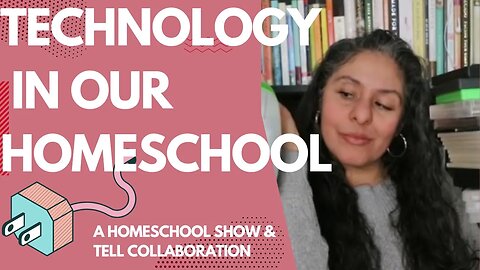 How We Use Technology in Our Homeschool