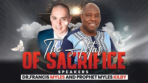 The Altar of Sacrifice | Dr. Francis Myles and Prophet Myles Kilby