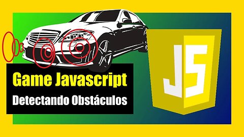 GAME EM JAVASCRIPT - PROGRAMANDO OS SENSORES DO CARRINHO PARA DETECTAR OBSTÁCULOS