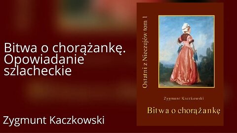 Bitwa o chorążankę. Opowiadanie szlacheckie, Cykl: Ostatni z Nieczujów (tom 1) - Zugmunt Kaczkowski