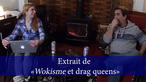 Extrait: «Wokisme et drag queens»