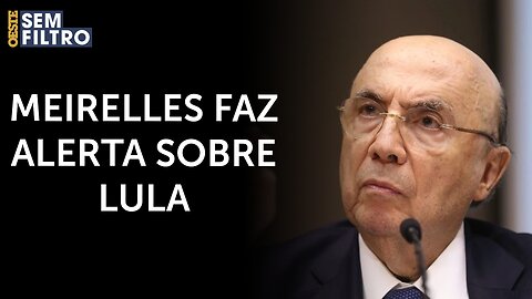 Para Henrique Meirelles, Lula comete os mesmos erros de Dilma Rousseff | #osf