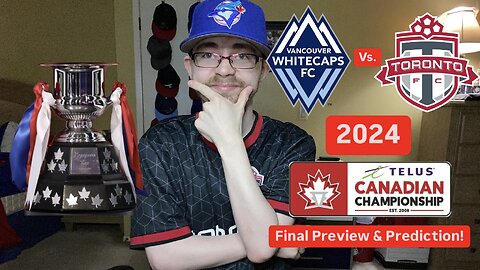 RSR6: Vancouver Whitecaps FC Vs. Toronto FC 2024 Canadian Championship Final Preview & Prediction!