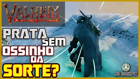 VALHEIM | PRATA SEM OSSINHO DA SORTE