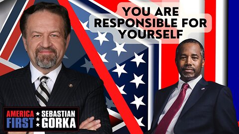 You are responsible for yourself. Dr. Ben Carson with Sebastian Gorka One on One