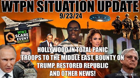 WTPN SIT/UP 9/23/24 “HOLLYWOOD PANIC, TROOPS TO ME, BOUNTY ON TRUMP, VT INTEL”