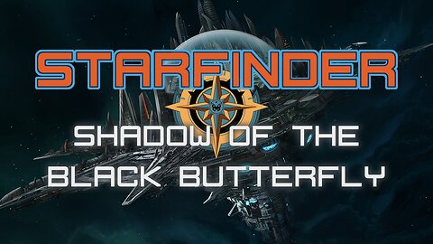 Starfinder Campaign: Shadow of the Black Butterfly | Starting Line