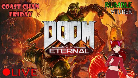 (VTUBER) - Coast Chan Friday - Rip and Tear Again - DOOM Eternal #2 - RUMBLE