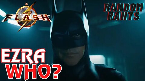 Random Rants: Flash Trailer - No One Cares About Ezra Miller! It's All Nostalgia Bait!