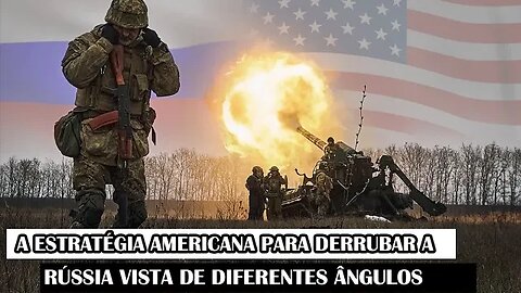 A Estratégia Americana Para Derrubar A Rússia Vista De Diferentes Ângulos