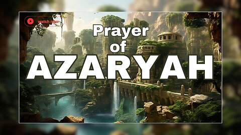 Prayer of Azaryah (Azariah)