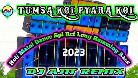 Tumsa Koi Pyara Koi ( Holi Matal Dance Spl Rcf Long Humming Bass ) Dj Avijit Remix (SwetsNews.In)