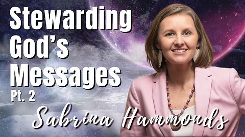 195: Pt. 2 Stewarding God’s Messages | Sabrina Hammonds on Spirit-Centered Business™