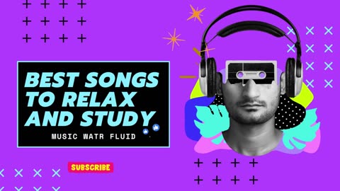 BEST SONGS TO RELAX AND STUDY