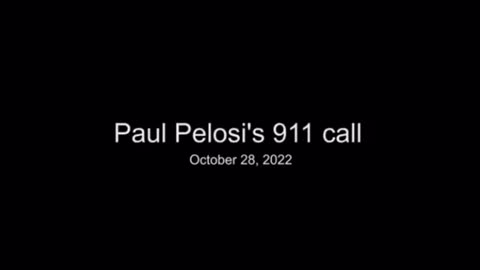 Paul Pelosi’s 911 call released.