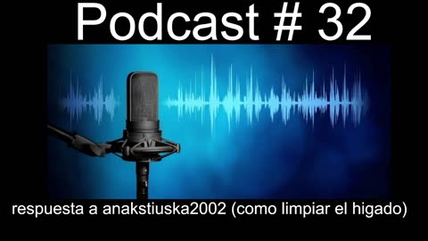 Podcast #32 Respuesta a anakstiuska2002 (como limpiar el higado)