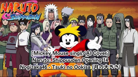 [Mickey Mouse AI Cover] Naruto: Shippuden Opening 14 | Nogizaka46 - Tsuki no Ookisa (月の大きさ)