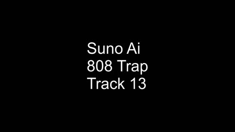 Suno Ai 808 Trap Track 13