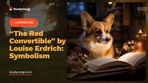 "The Red Convertible" by Louise Erdrich: Symbolism - Essay Example