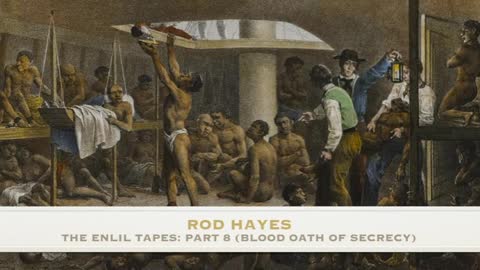 ROD HAYES ENLIL TAPES (PT 1--10)