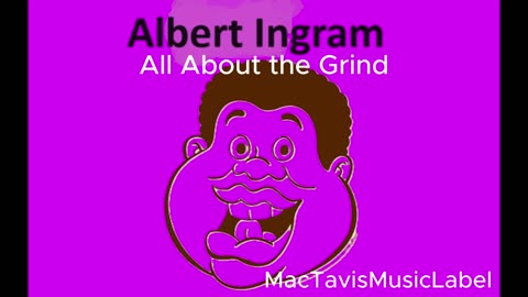 All Aboout the Grind;MacTavishmusicLabel