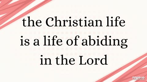 the Christian life is a life of abiding in the Lord