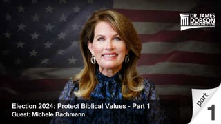 Election 2024: Protect Biblical Values - Part 1 with Guest Michele Bachmann