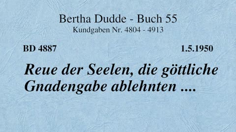 BD 4887 - REUE DER SEELEN, DIE GÖTTLICHE GNADENGABE ABLEHNTEN ....