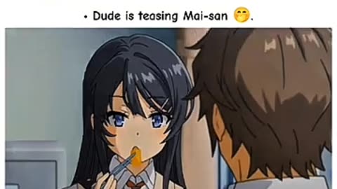 Dude is teasing mai-san.