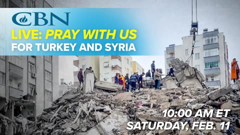 A special CBN Prayer Event for Turkey and Syria!