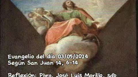 Evangelio del día 03/05/2024 según San Juan 14, 6-14 - Pbro. José Luis Morillo, sdb