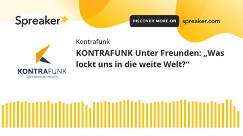 Unter Freunden - Folge 25: „Was lockt uns in die weite Welt?“