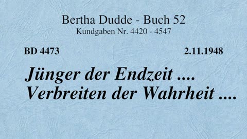 BD 4473 - JÜNGER DER ENDZEIT .... VERBREITEN DER WAHRHEIT ....