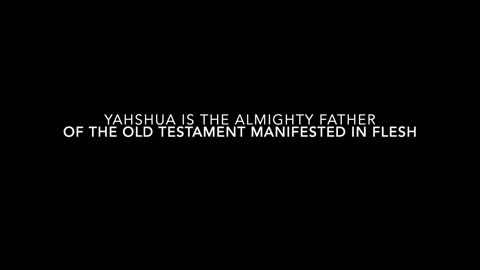 Yahshua is The Almighty Father of the Old Testament manifested in flesh