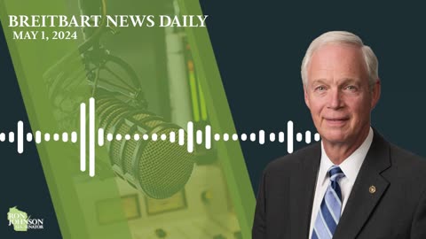 Sen. Johnson on Breitbart News Daily 5.1.24