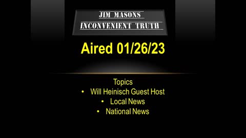 Jim Mason's Inconvenient Truth 01/26/2023