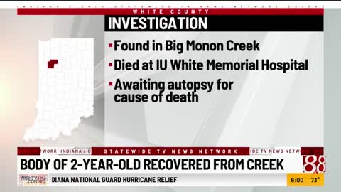 Body of 2 year old recovered from creek WHITE COUNTY INDIANA BIG MONON CREEK