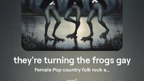 "they're turning the frogs gay" [HarmonisedGuitarist9038] SUNO AI MUSIC