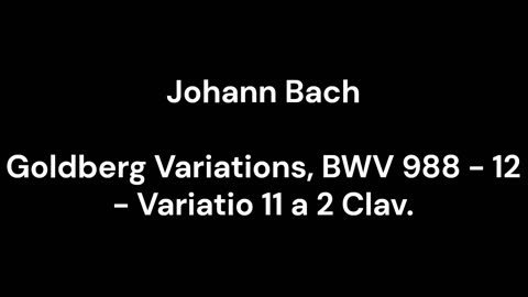 Goldberg Variations, BWV 988 - 12 - Variatio 11 a 2 Clav.