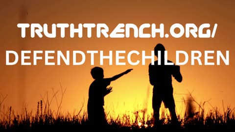 Help STOP Child Trafficking - Truth Trench