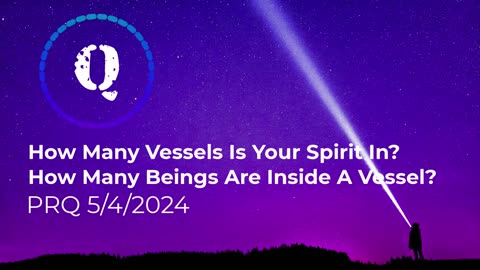 How Many Vessels Is Your Spirit In? How Many Beings Are Inside Vessel?