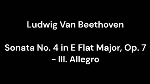 Beethoven - Sonata No. 4 in E Flat Major, Op. 7 - III. Allegro