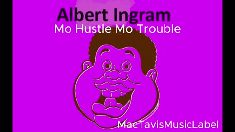 Mo Hustle Mo trouble;MacTavishMusiclabel