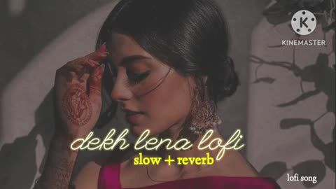 Dekh Lena [Slowed Reverb) lofi song | Arijit Singh | Lofi Maker 24k