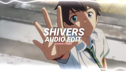 Shivers - Audio edit