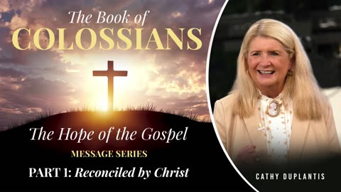 The Book of Colossians: The Hope of the Gospel, Part 1: Reconciled by Christ