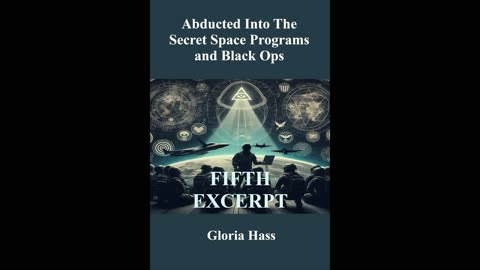 5th Excerpt of Abducted Into The Secret Space Programs and Black Ops